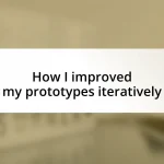 How I improved my prototypes iteratively