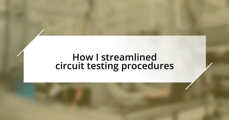 How I streamlined circuit testing procedures