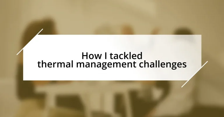 How I tackled thermal management challenges