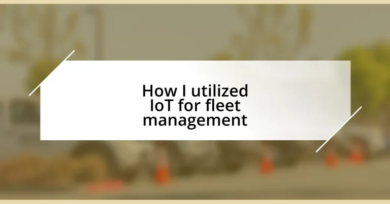 How I utilized IoT for fleet management