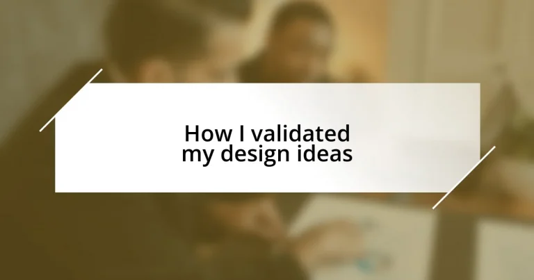 How I validated my design ideas