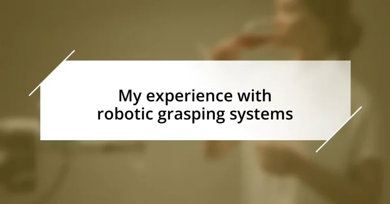 My experience with robotic grasping systems