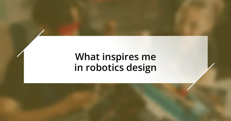 What inspires me in robotics design