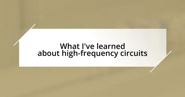 What I’ve learned about high-frequency circuits