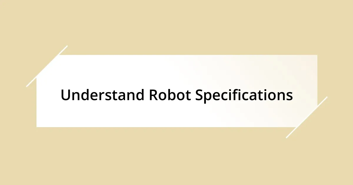 Understand Robot Specifications