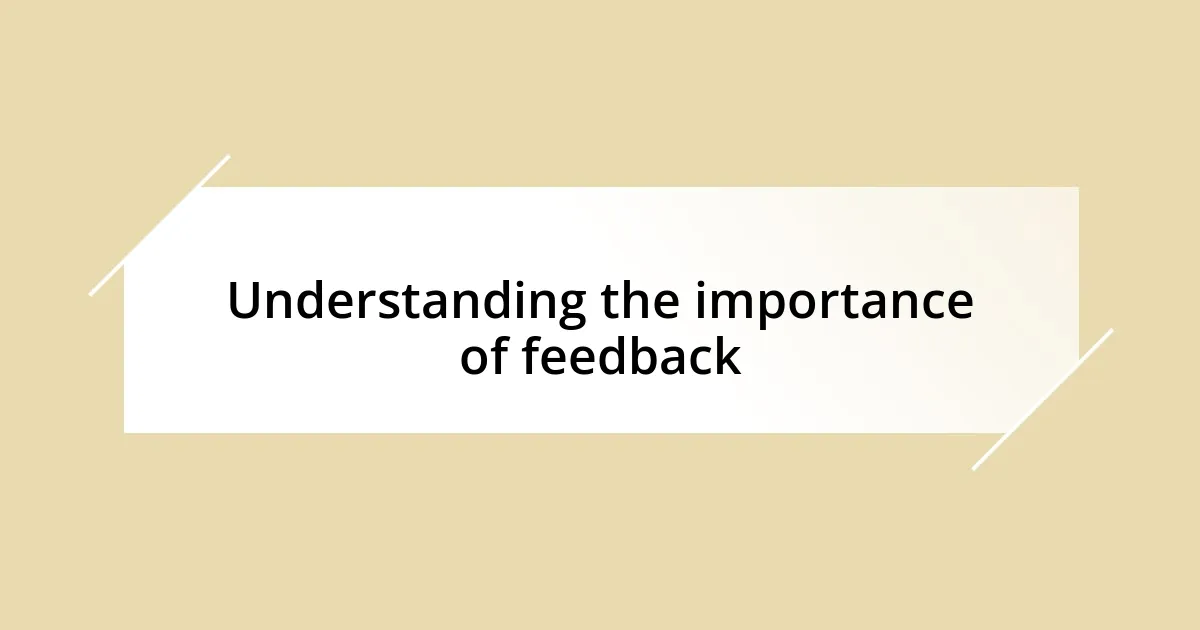 Understanding the importance of feedback