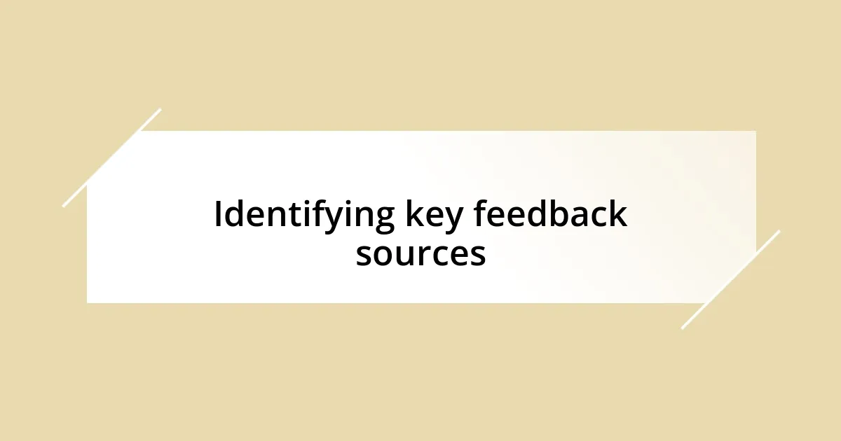 Identifying key feedback sources