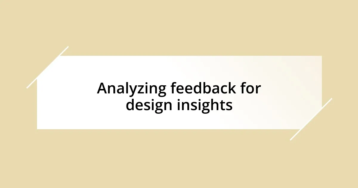 Analyzing feedback for design insights