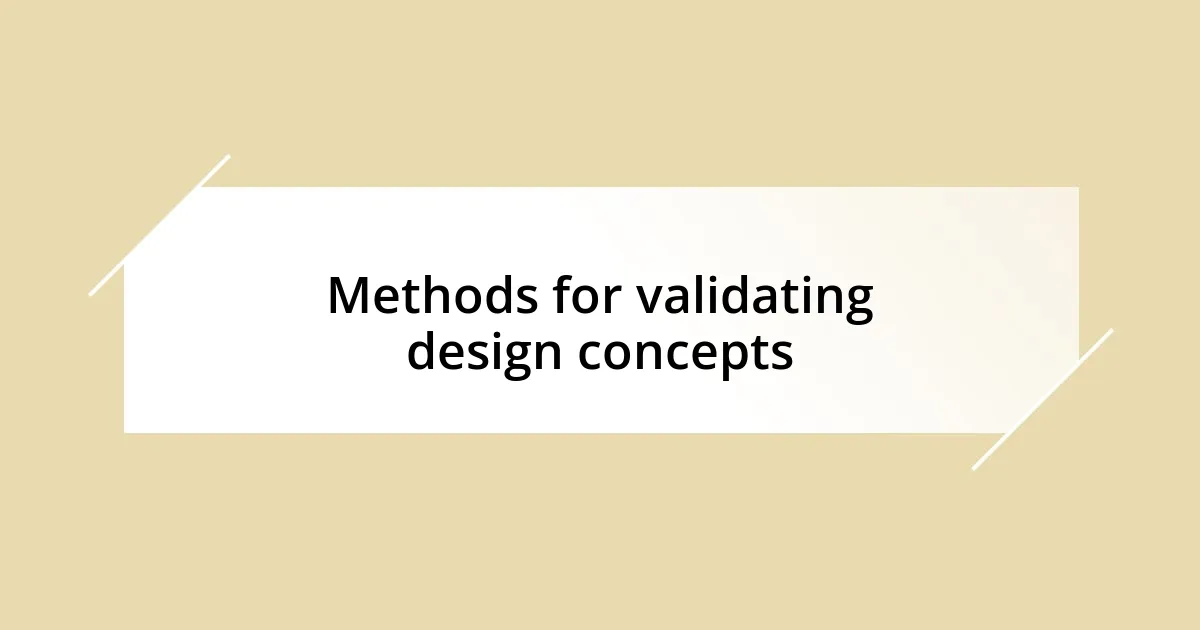 Methods for validating design concepts