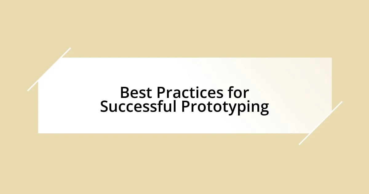 Best Practices for Successful Prototyping