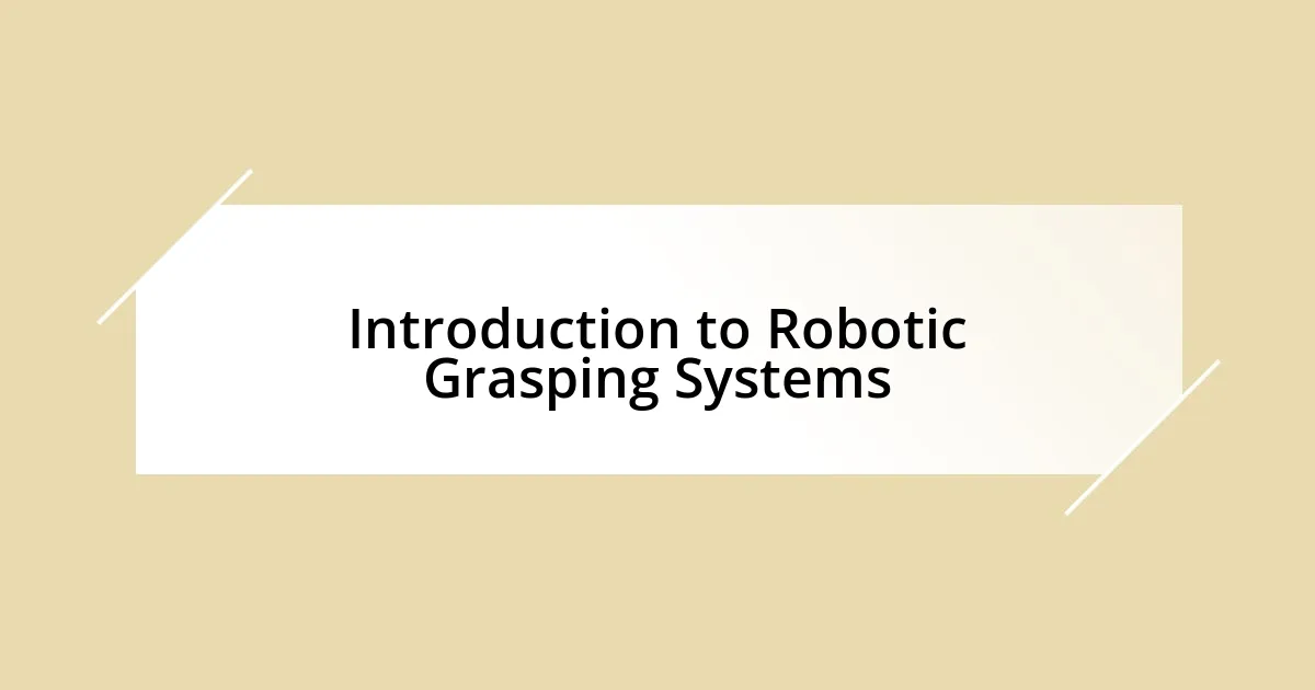 Introduction to Robotic Grasping Systems