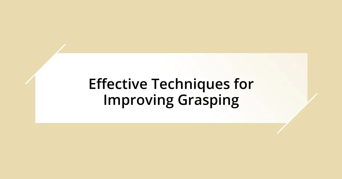 Effective Techniques for Improving Grasping