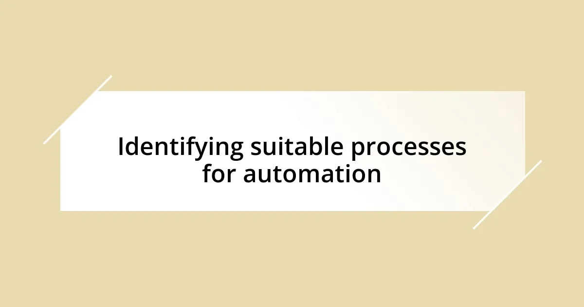 Identifying suitable processes for automation