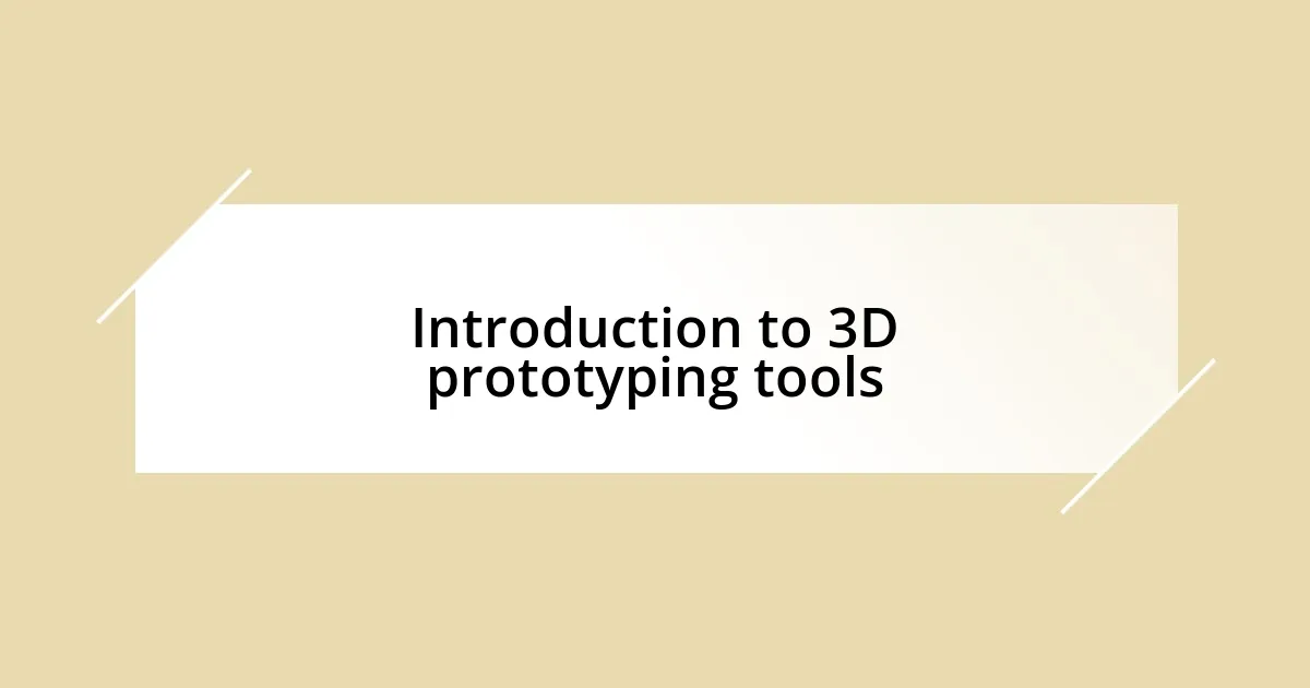 Introduction to 3D prototyping tools