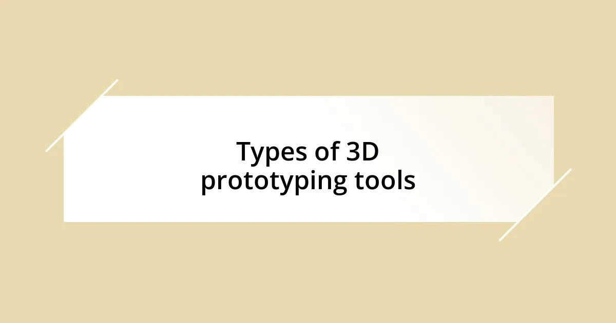 Types of 3D prototyping tools