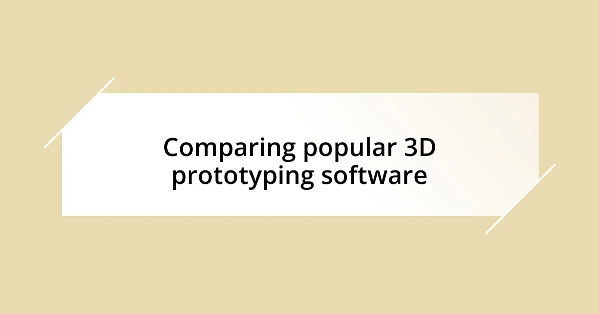 Comparing popular 3D prototyping software