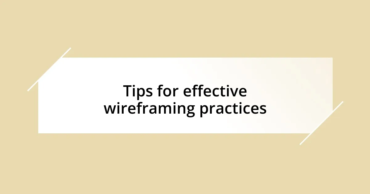 Tips for effective wireframing practices