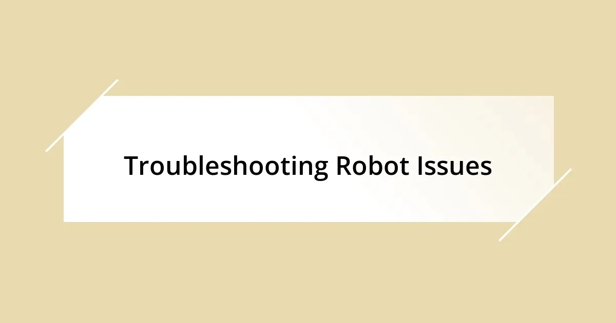 Troubleshooting Robot Issues