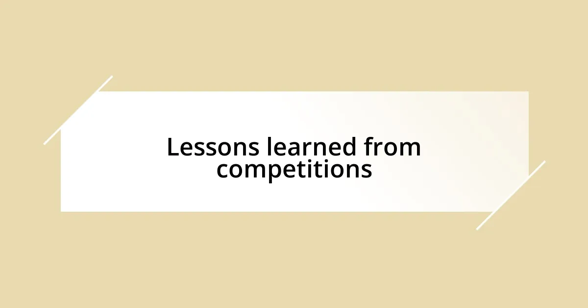 Lessons learned from competitions