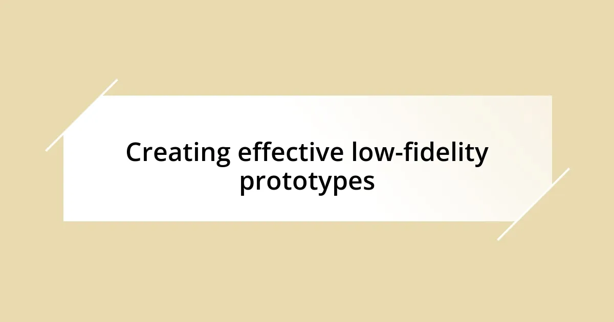 Creating effective low-fidelity prototypes