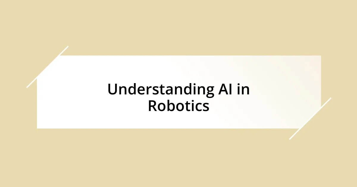 Understanding AI in Robotics