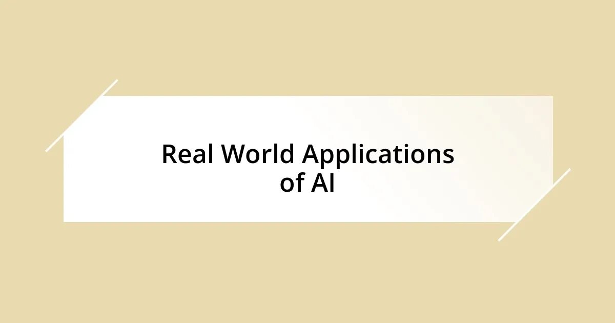 Real World Applications of AI