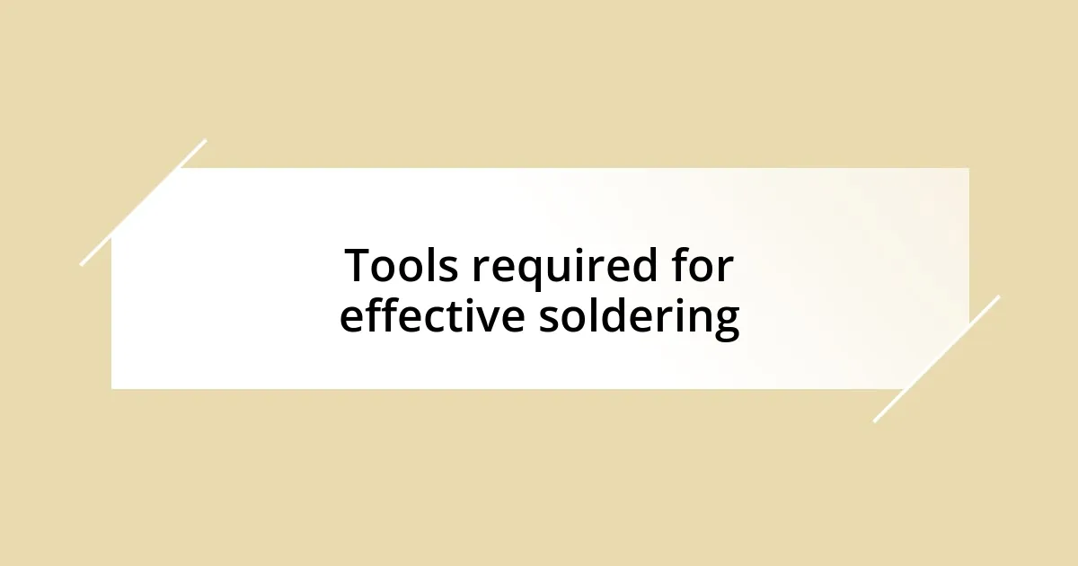 Tools required for effective soldering