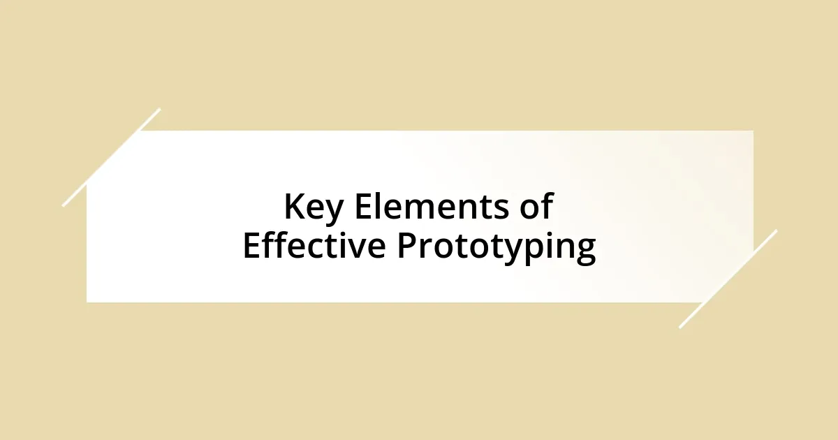 Key Elements of Effective Prototyping