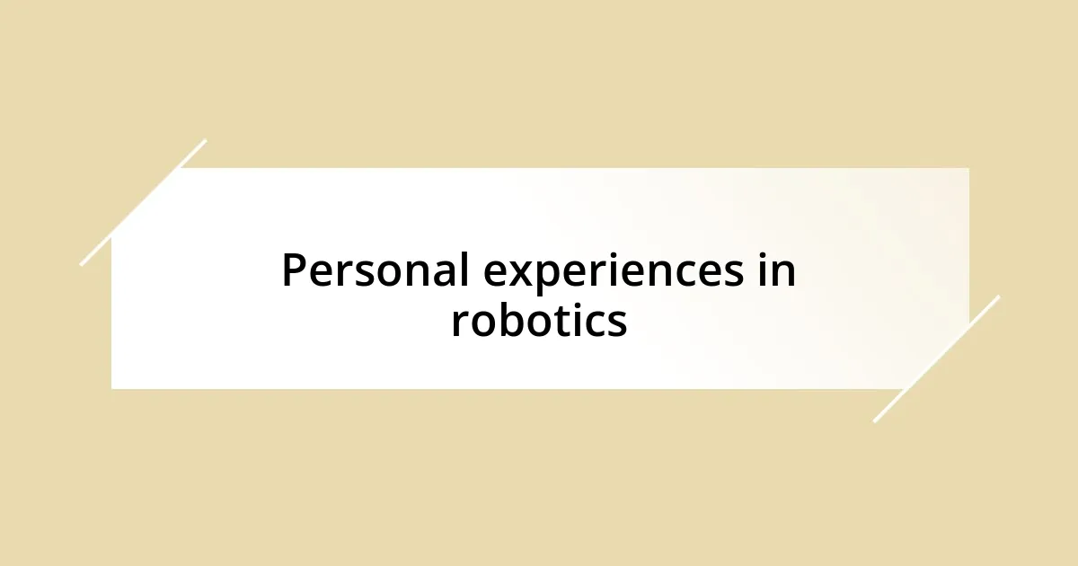 Personal experiences in robotics