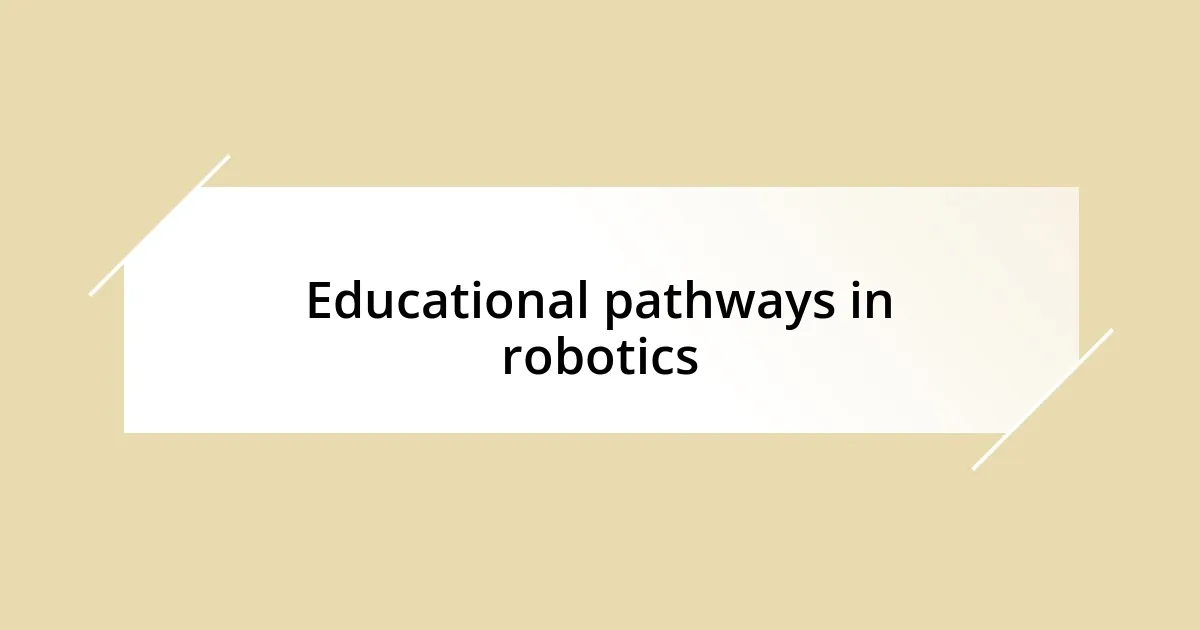 Educational pathways in robotics