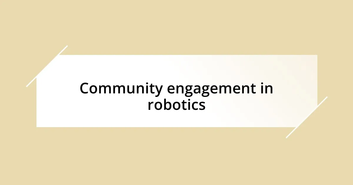 Community engagement in robotics