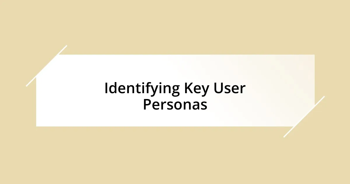 Identifying Key User Personas